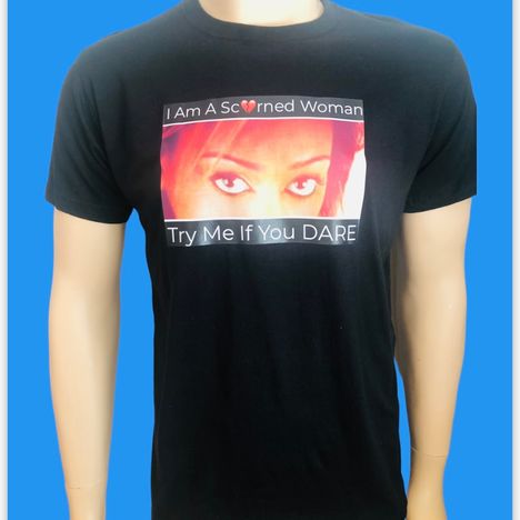 I Am A Scorned Woman Try Me If You Dare T-Shirts Black 
