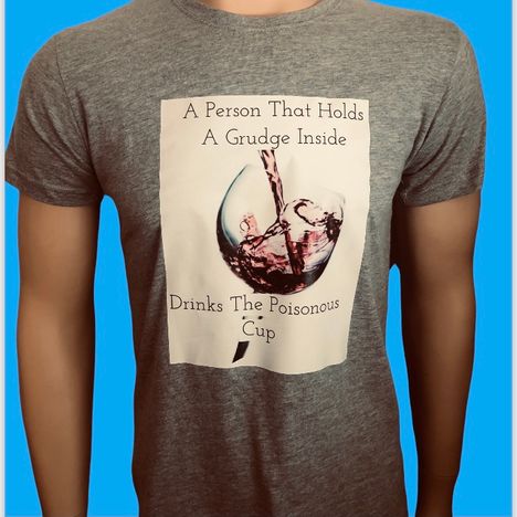 A Person That Holds A Grudge Inside Drinks The Poisonous Cup T-Shirt Grey 