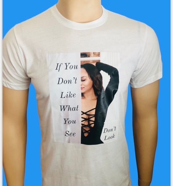 If You Don`t Like What You See, Don`t Look T-Shirts White 