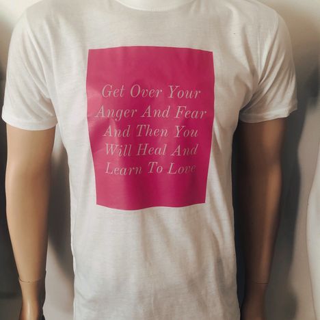 Get Over Your Anger And Fear, And Then You Will Heal And Learn To Love T-Shirts White 