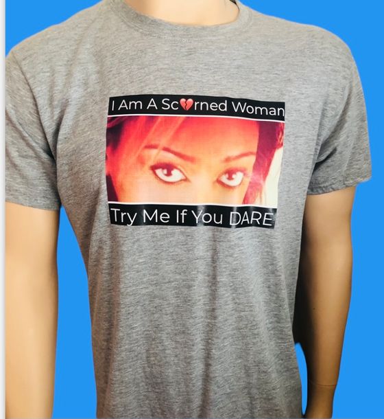 I Am A Scorned Woman Try Me If You Dare T-Shirts Grey 